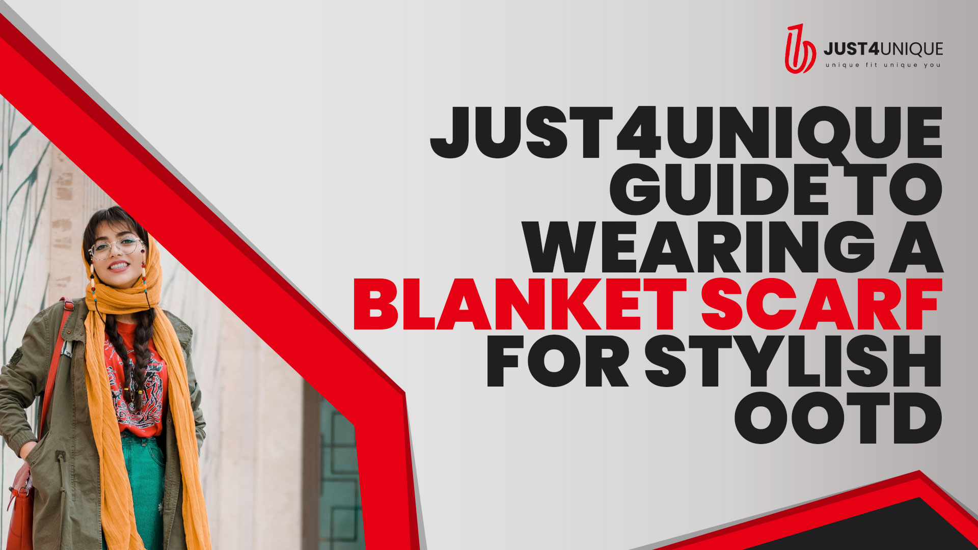 The Just4unique Guide to Wearing a Blanket Scarf For Stylish OOTD